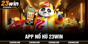 App nổ hũ 23win